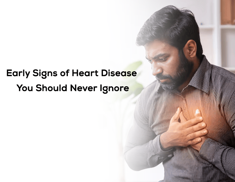 Early Signs of Heart Disease You Should Never Ignore